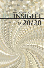 Insight is 20/20 by Dana Lambrick